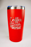 Coffee Teach Repeat 20 oz Engraved Tumbler