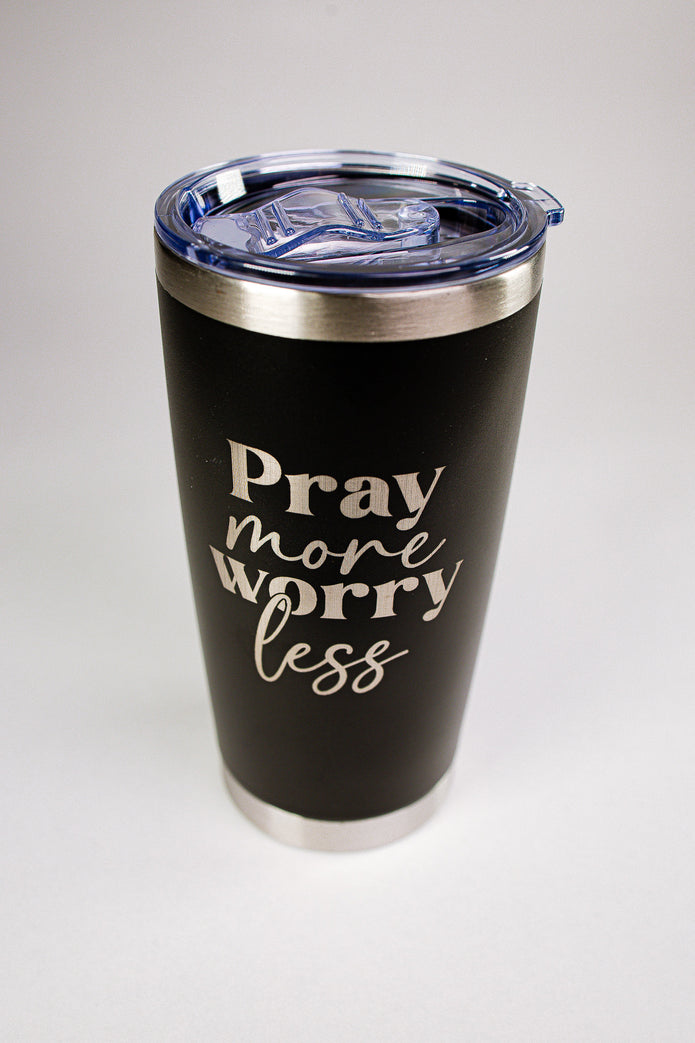 Pray More Worry Less 20 oz Engraved Tumbler