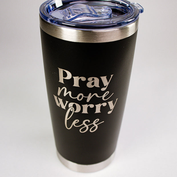 Pray More Worry Less 20 oz Engraved Tumbler