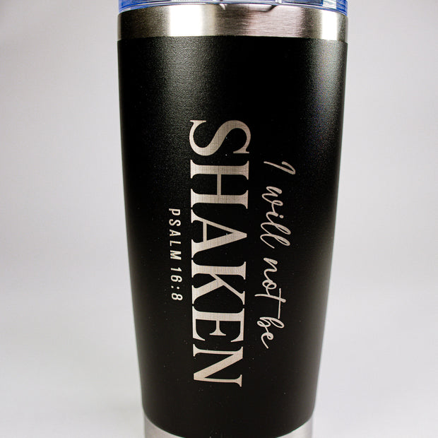 I Will Not Be Shaken 20 oz Engraved Tumbler