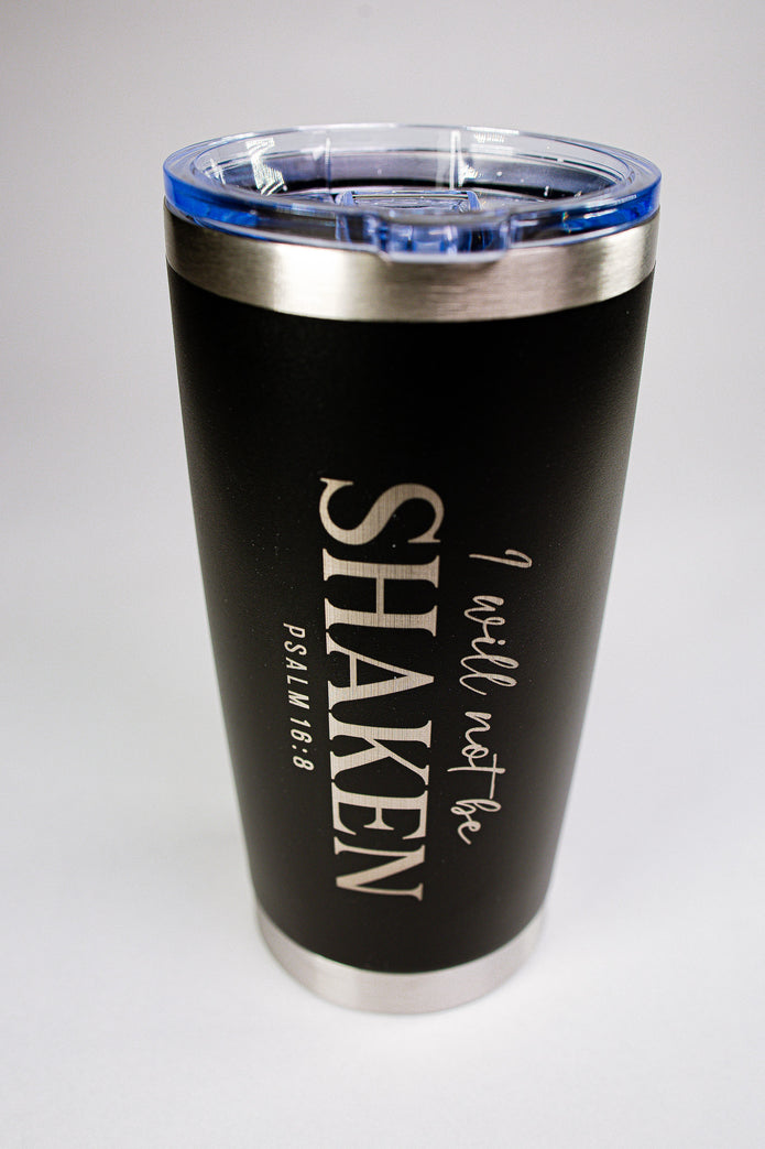I Will Not Be Shaken 20 oz Engraved Tumbler