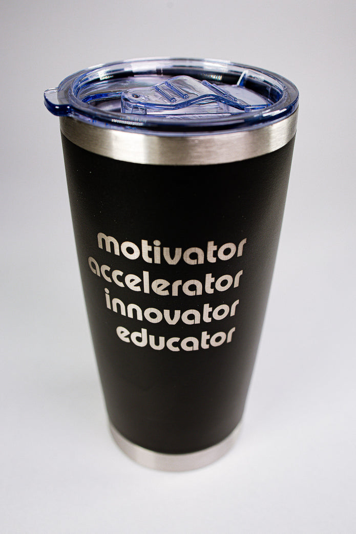 Motivator • Accelerator • Innovator • Educator 20 oz Engraved Tumbler