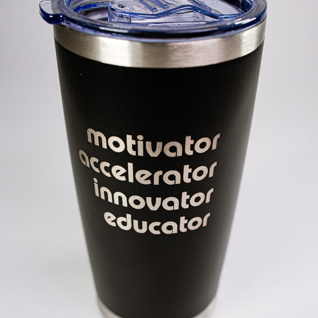 Motivator • Accelerator • Innovator • Educator 20 oz Engraved Tumbler