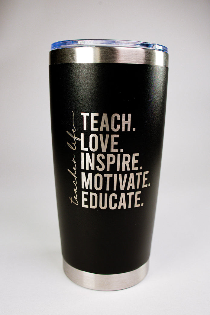 Teacher Life – Teach. Love. Inspire. Motivate. Educate. 20 oz Engraved Tumbler