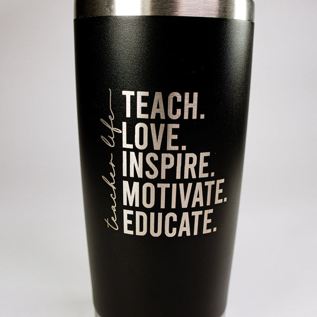 Teacher Life – Teach. Love. Inspire. Motivate. Educate. 20 oz Engraved Tumbler