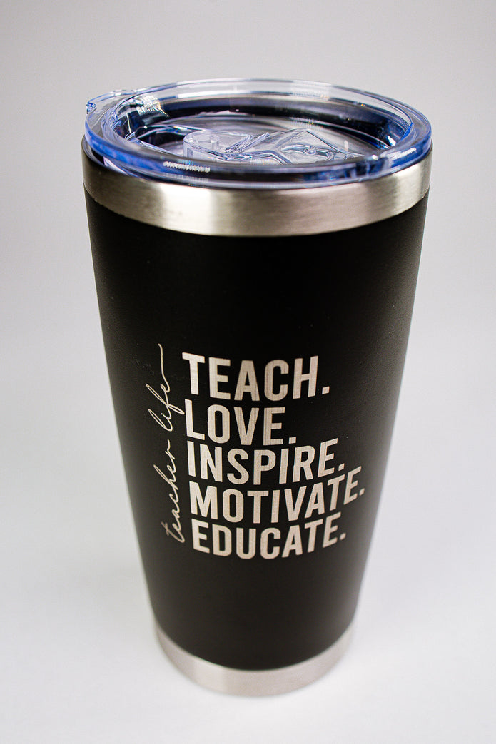 Teacher Life – Teach. Love. Inspire. Motivate. Educate. 20 oz Engraved Tumbler