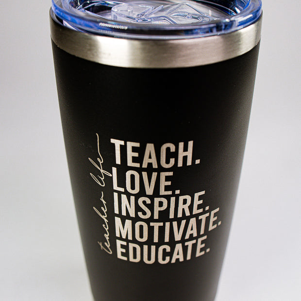 Teacher Life – Teach. Love. Inspire. Motivate. Educate. 20 oz Engraved Tumbler