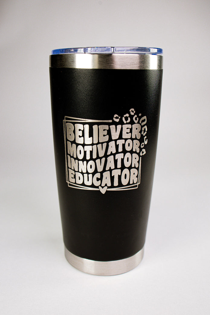 Believer • Motivator • Innovator • Educator 20 oz Engraved Tumbler
