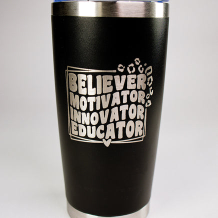 Believer • Motivator • Innovator • Educator 20 oz Engraved Tumbler