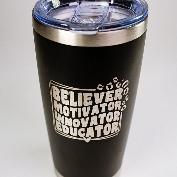Believer • Motivator • Innovator • Educator 20 oz Engraved Tumbler