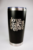 Love • Teach • Inspire 20 oz Engraved Tumbler