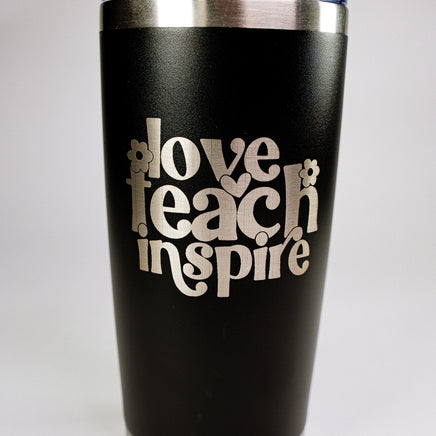 Love • Teach • Inspire 20 oz Engraved Tumbler