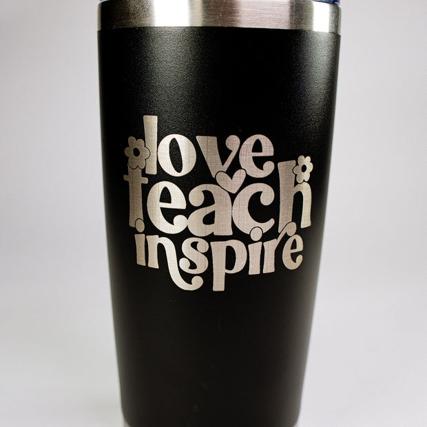 Love • Teach • Inspire 20 oz Engraved Tumbler