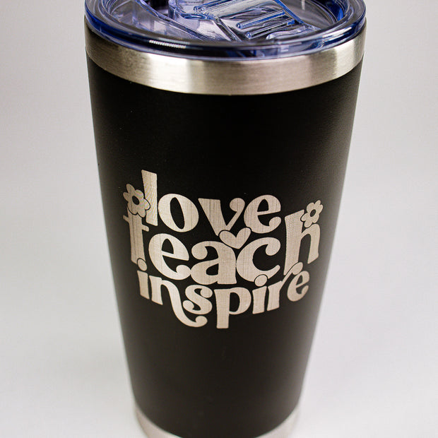 Love • Teach • Inspire 20 oz Engraved Tumbler