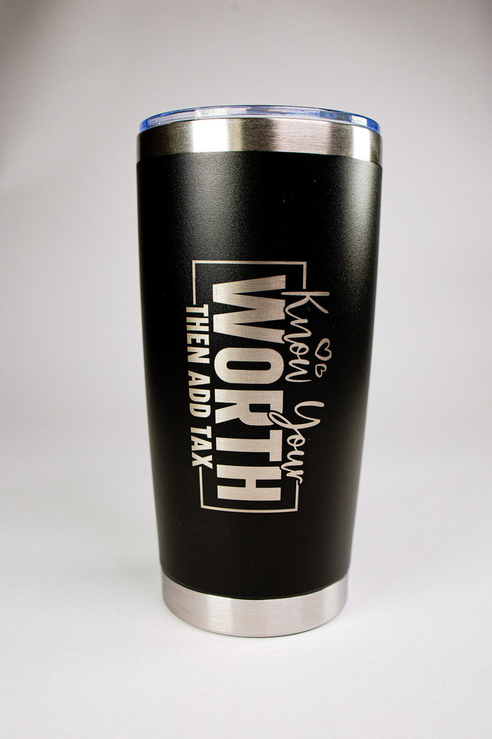 Know Your Worth Then Add Tax 20 oz Engraved Tumbler
