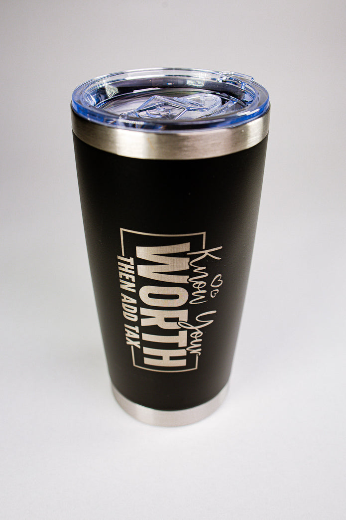 Know Your Worth Then Add Tax 20 oz Engraved Tumbler