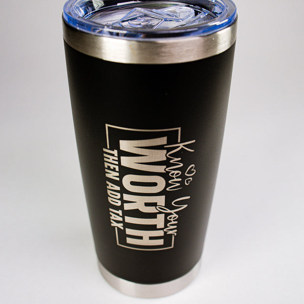 Know Your Worth Then Add Tax 20 oz Engraved Tumbler