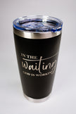 In The Waiting, God Is Working 20 oz Engraved Tumbler