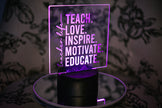 Teach Love Inspire LED Acrylic Sign
